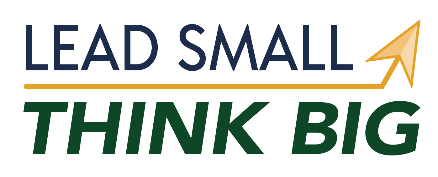 Lead Small Think Big